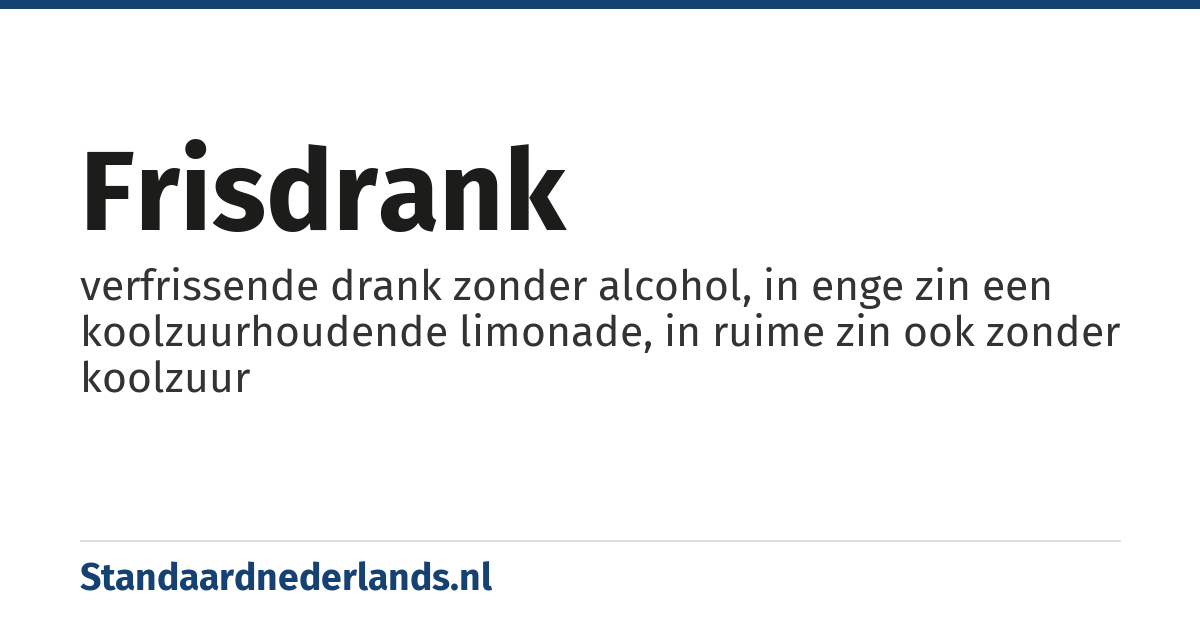 frisdrank: verfrissende drank zonder alcohol, in enge zin een koolzuurhoudende limonade, in ruime zin ook zonder koolzuur
