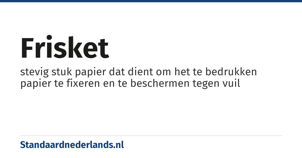 frisket: stevig stuk papier dat dient om het te bedrukken papier te fixeren en te beschermen tegen vuil