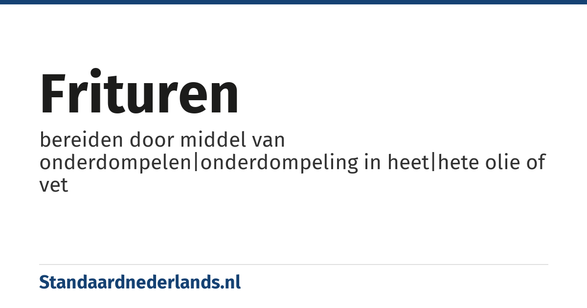frituren: bereiden door middel van onderdompelen|onderdompeling in heet|hete olie of vet