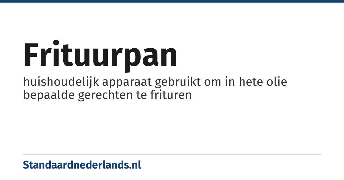 frituurpan: huishoudelijk apparaat gebruikt om in hete olie bepaalde gerechten te frituren