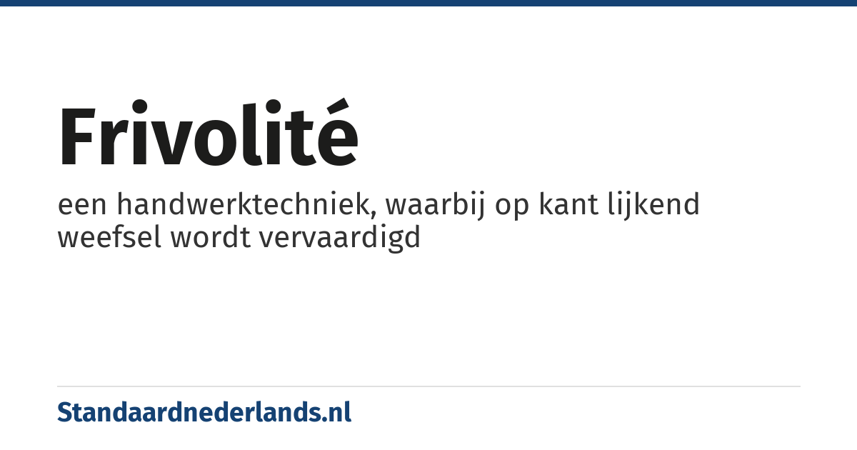 frivolité: een handwerktechniek, waarbij op kant lijkend weefsel wordt vervaardigd