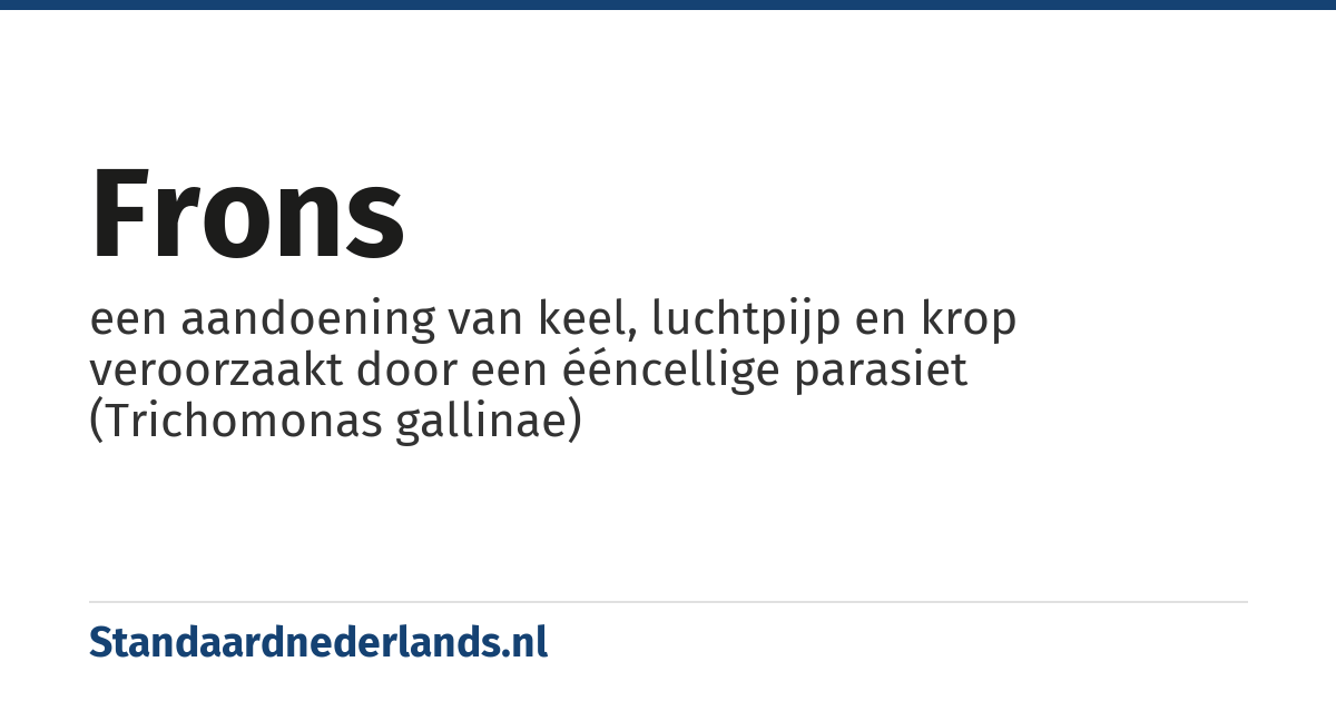 frons: een aandoening van keel, luchtpijp en krop veroorzaakt door een ééncellige parasiet (Trichomonas gallinae)
