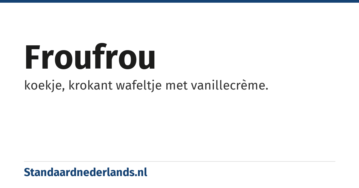 froufrou: koekje, krokant wafeltje met vanillecrème.