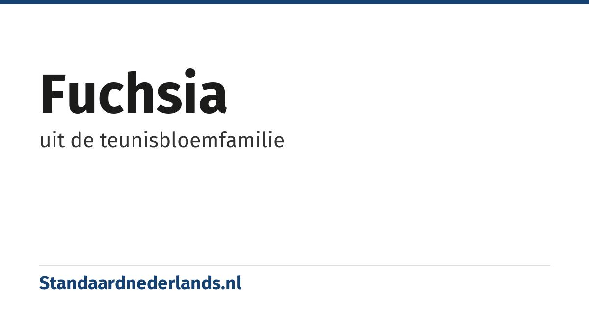 fuchsia: uit de teunisbloemfamilie