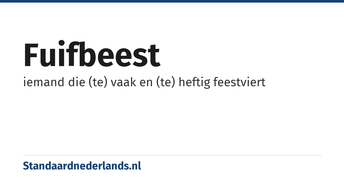 fuifbeest: iemand die (te) vaak en (te) heftig feestviert