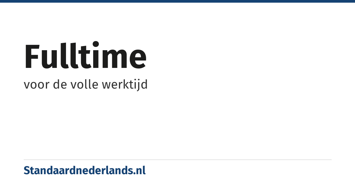fulltime: voor de volle werktijd