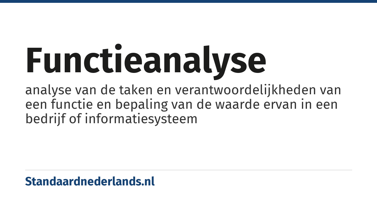 functieanalyse: analyse van de taken en verantwoordelijkheden van een functie en bepaling van de waarde ervan in een bedrijf of informatiesysteem