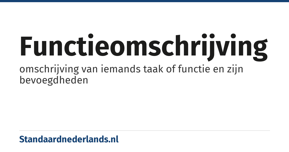 functieomschrijving: omschrijving van iemands taak of functie en zijn bevoegdheden