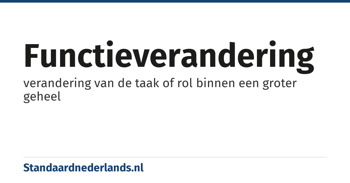 functieverandering: verandering van de taak of rol binnen een groter geheel
