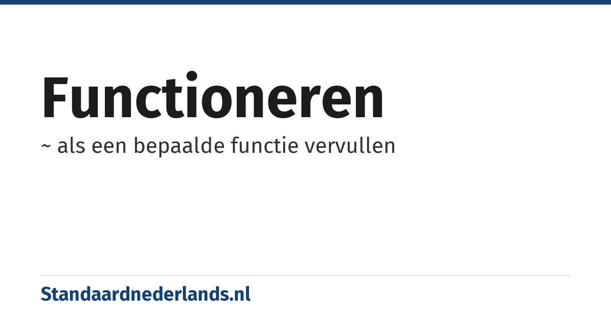 functioneren: ~ als een bepaalde functie vervullen