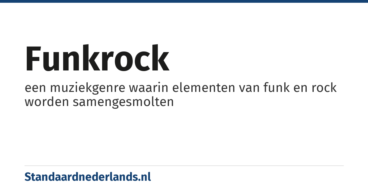 funkrock: een muziekgenre waarin elementen van funk en rock worden samengesmolten