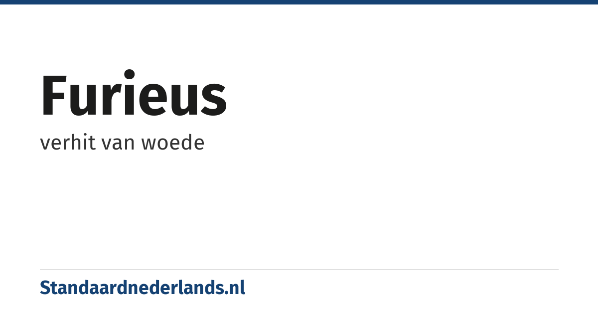 furieus: verhit van woede