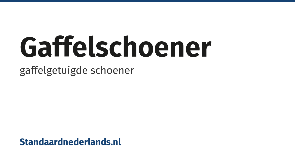 gaffelschoener: gaffelgetuigde schoener