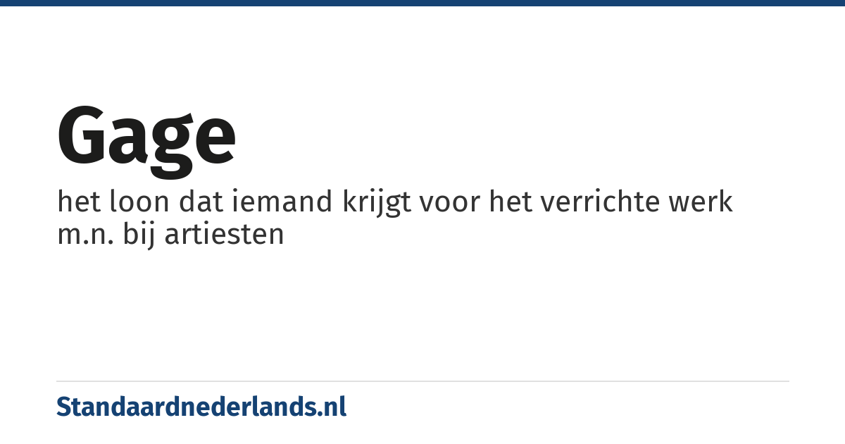 gage: het loon dat iemand krijgt voor het verrichte werk m.n. bij artiesten