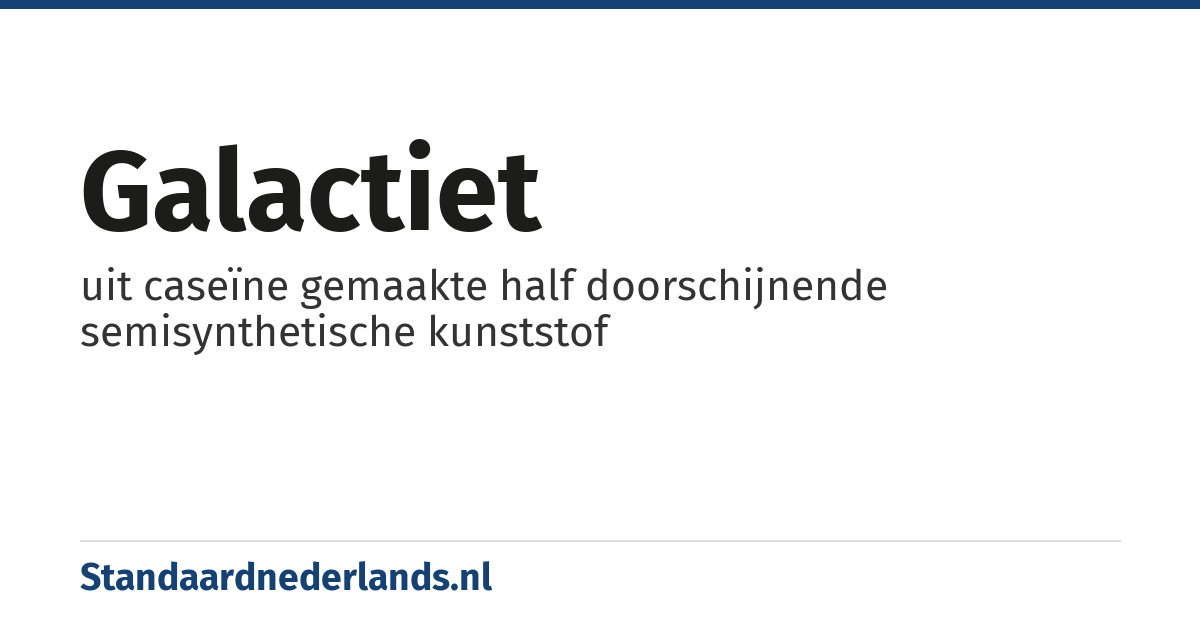 galactiet: uit caseïne gemaakte half doorschijnende semisynthetische kunststof