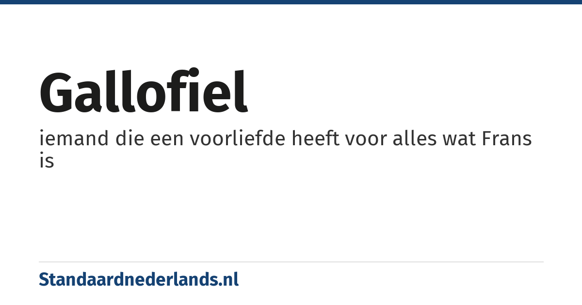 gallofiel: iemand die een voorliefde heeft voor alles wat Frans is