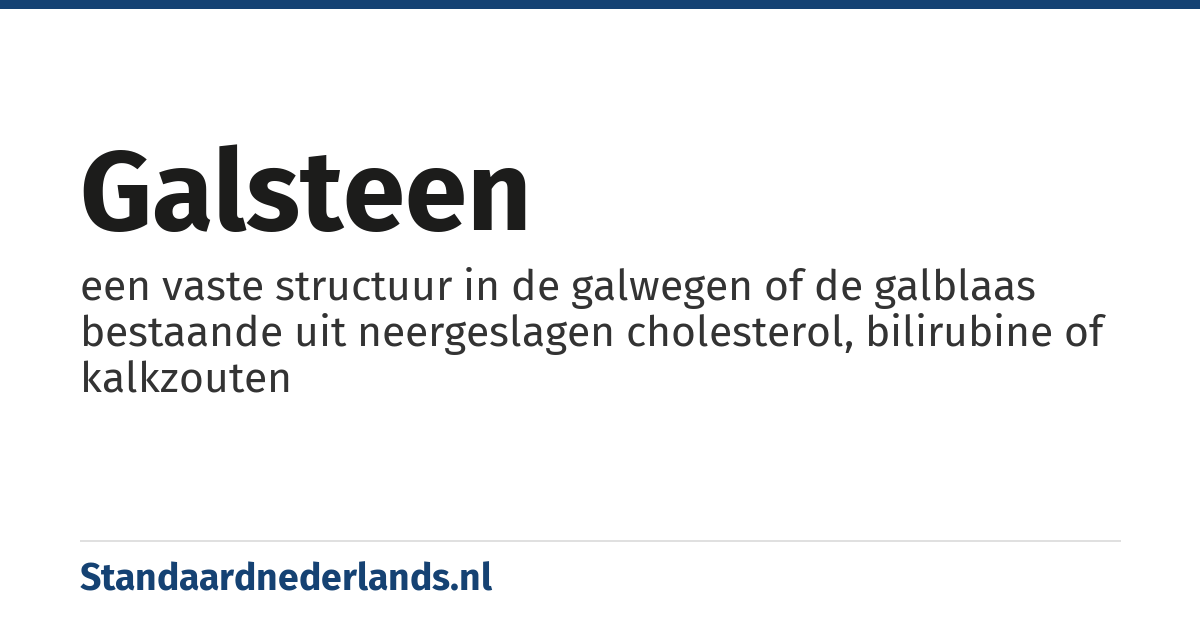 galsteen: een vaste structuur in de galwegen of de galblaas bestaande uit neergeslagen cholesterol, bilirubine of kalkzouten