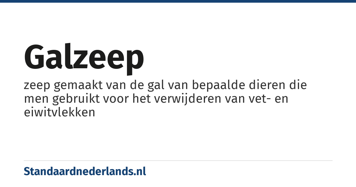 galzeep: zeep gemaakt van de gal van bepaalde dieren die men gebruikt voor het verwijderen van vet- en eiwitvlekken
