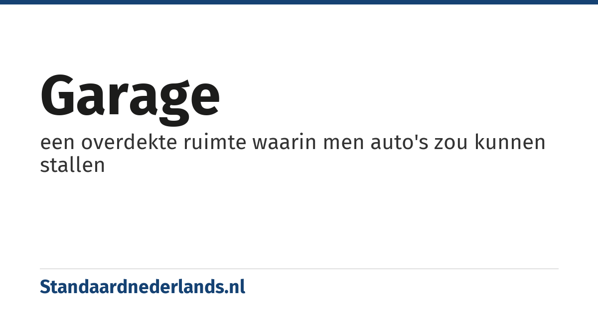 garage: een overdekte ruimte waarin men auto's zou kunnen stallen