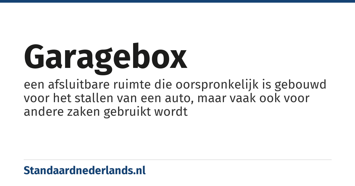 garagebox: een afsluitbare ruimte die oorspronkelijk is gebouwd voor het stallen van een auto, maar vaak ook voor andere zaken gebruikt wordt