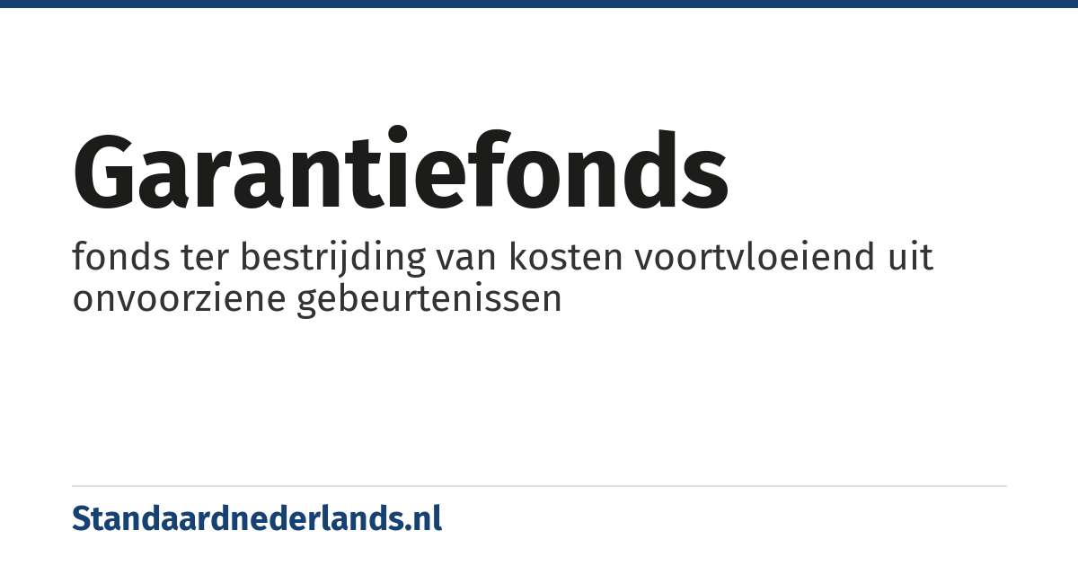 garantiefonds: fonds ter bestrijding van kosten voortvloeiend uit onvoorziene gebeurtenissen