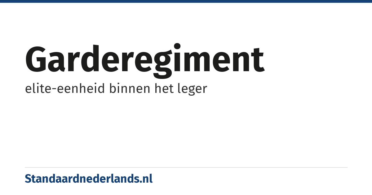 garderegiment: elite-eenheid binnen het leger