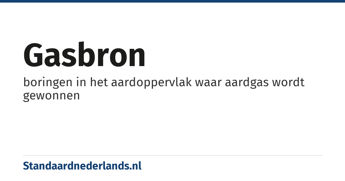 gasbron: boringen in het aardoppervlak waar aardgas wordt gewonnen