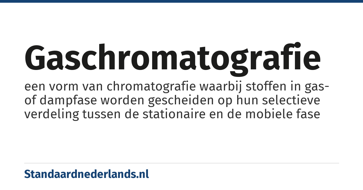 gaschromatografie: een vorm van chromatografie waarbij stoffen in gas- of dampfase worden gescheiden op hun selectieve verdeling tussen de stationaire en de mobiele fase