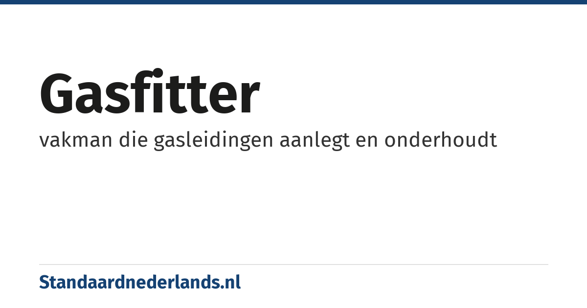 gasfitter: vakman die gasleidingen aanlegt en onderhoudt