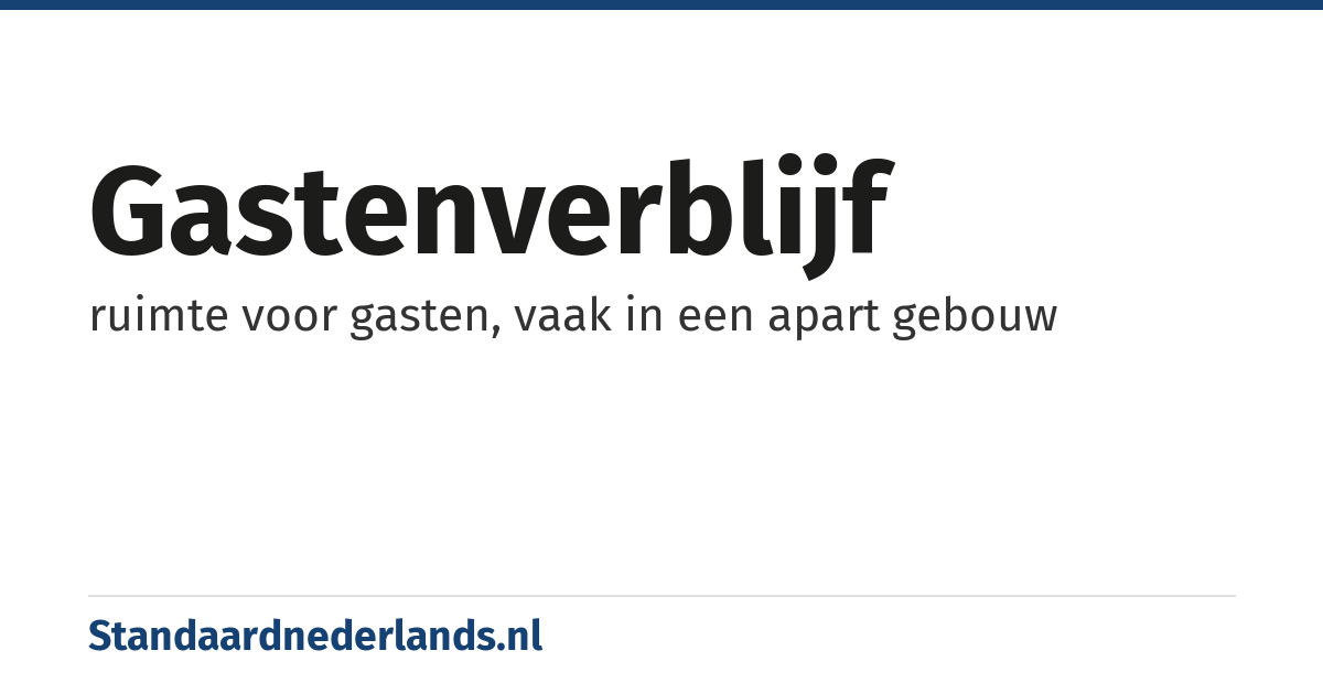 gastenverblijf: ruimte voor gasten, vaak in een apart gebouw
