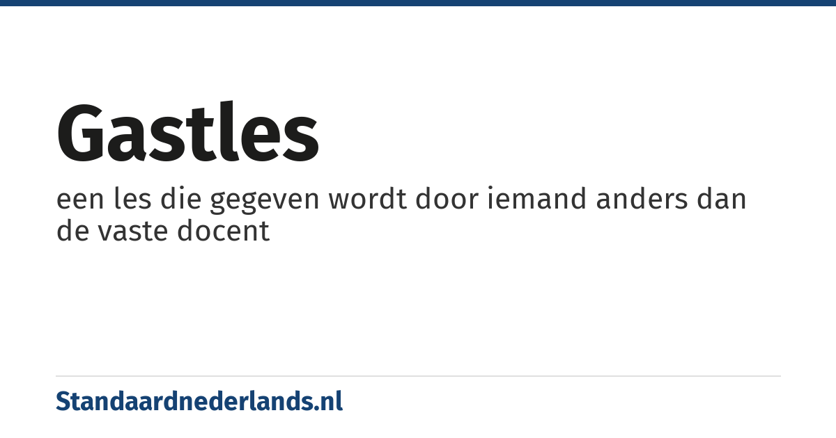 gastles: een les die gegeven wordt door iemand anders dan de vaste docent