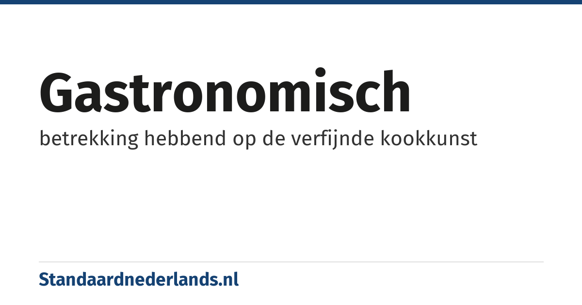 gastronomisch: betrekking hebbend op de verfijnde kookkunst