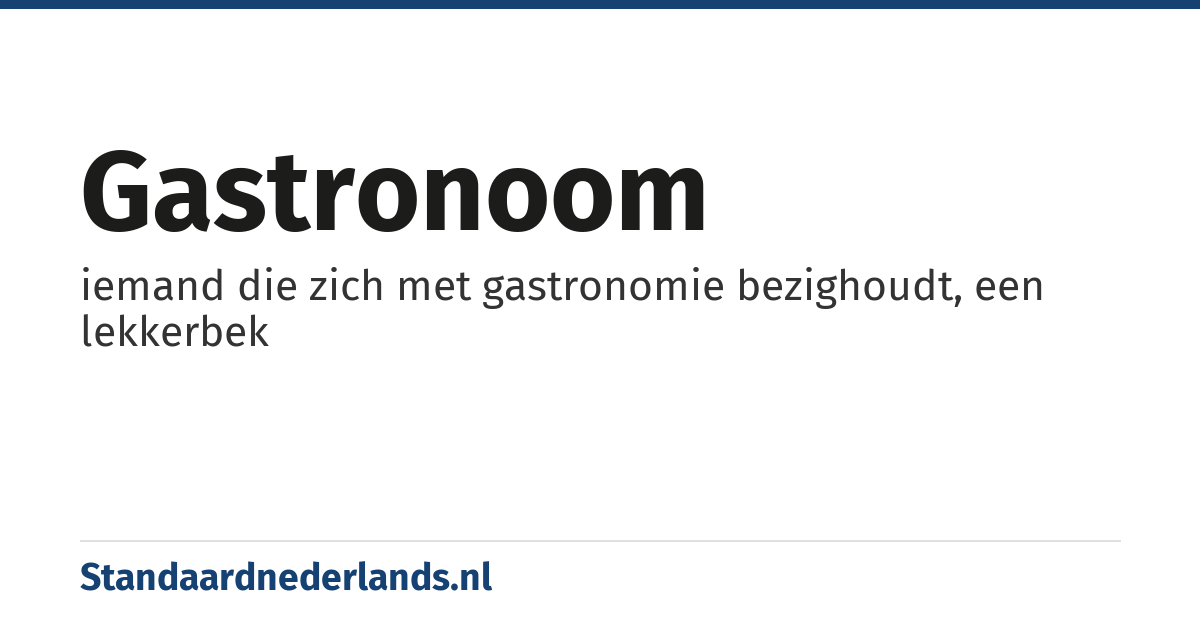 gastronoom: iemand die zich met gastronomie bezighoudt, een lekkerbek