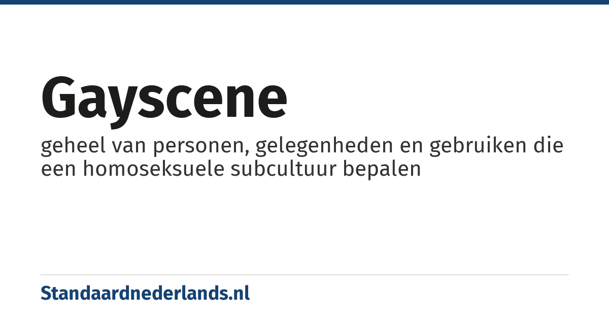 gayscene: geheel van personen, gelegenheden en gebruiken die een homoseksuele subcultuur bepalen