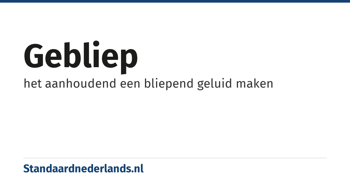 gebliep: het aanhoudend een bliepend geluid maken