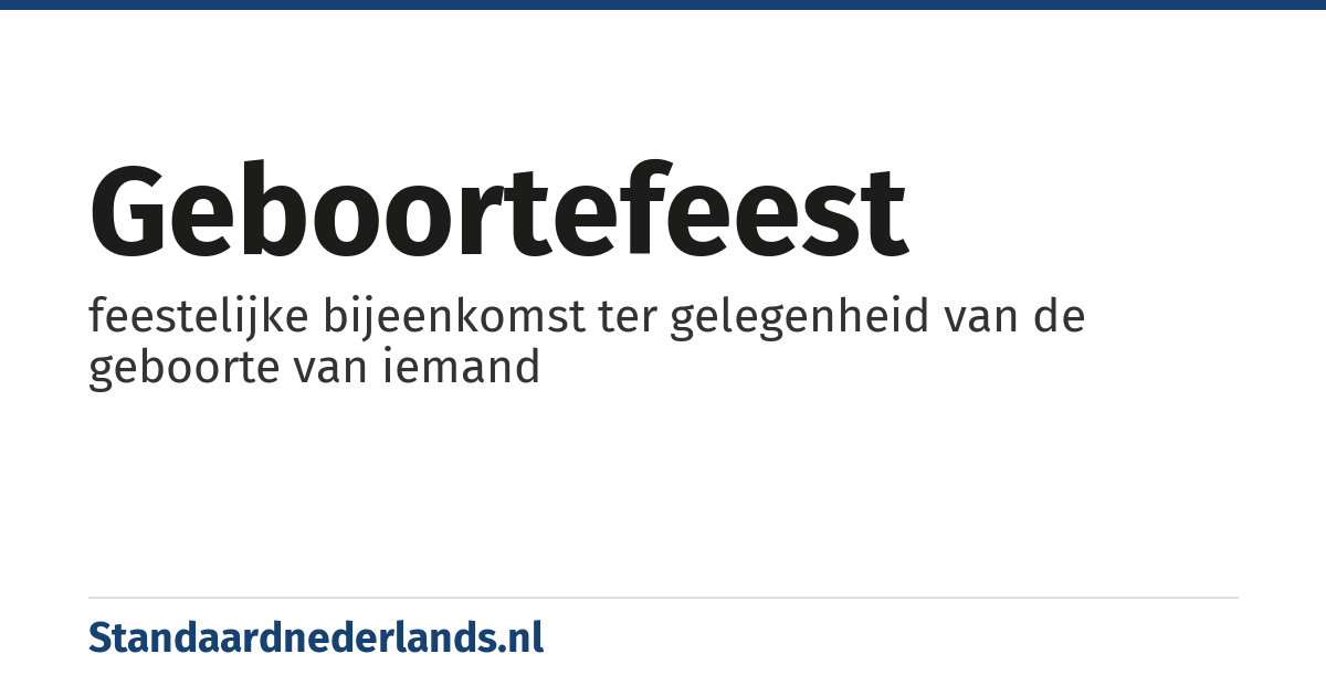 geboortefeest: feestelijke bijeenkomst ter gelegenheid van de geboorte van iemand