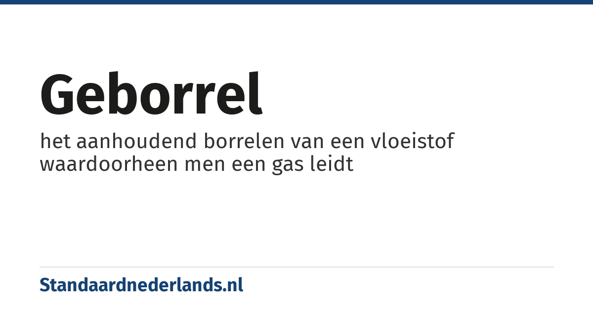 geborrel: het aanhoudend borrelen van een vloeistof waardoorheen men een gas leidt