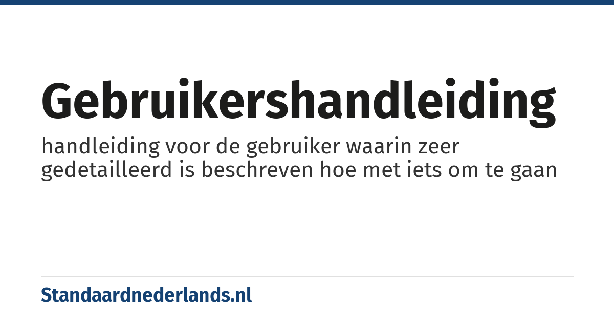 gebruikershandleiding: handleiding voor de gebruiker waarin zeer gedetailleerd is beschreven hoe met iets om te gaan