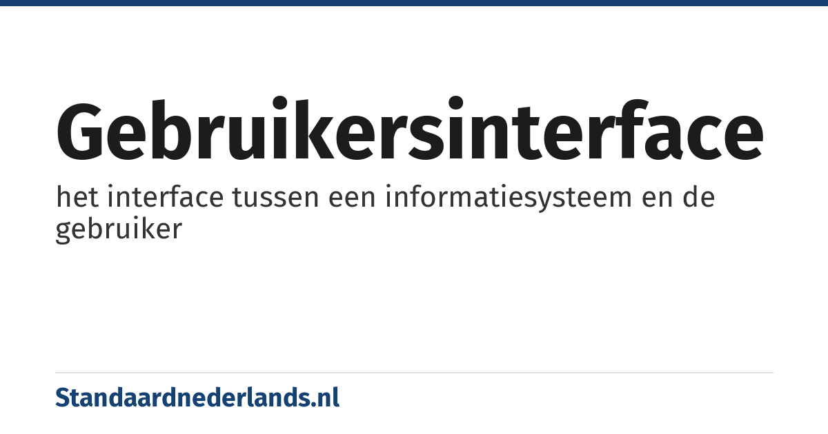 gebruikersinterface: het interface tussen een informatiesysteem en de gebruiker