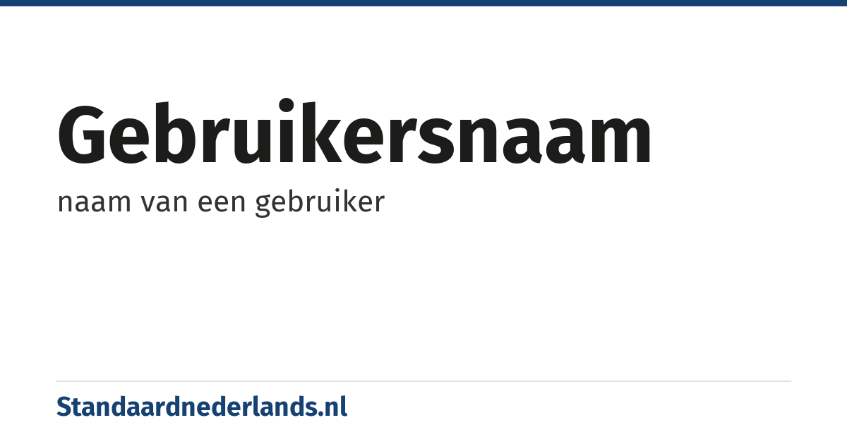 gebruikersnaam: naam van een gebruiker