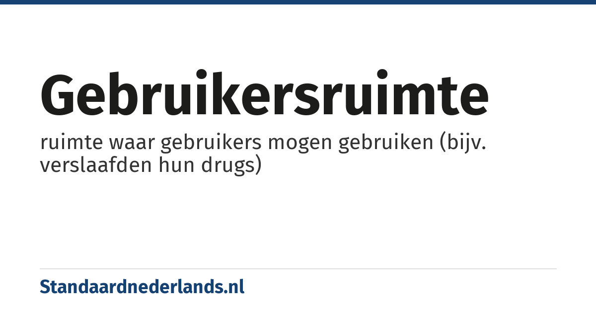 gebruikersruimte: ruimte waar gebruikers mogen gebruiken (bijv. verslaafden hun drugs)