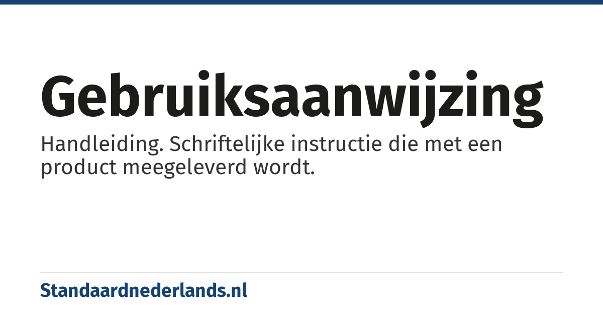 gebruiksaanwijzing: Handleiding. Schriftelijke instructie die met een product meegeleverd wordt.