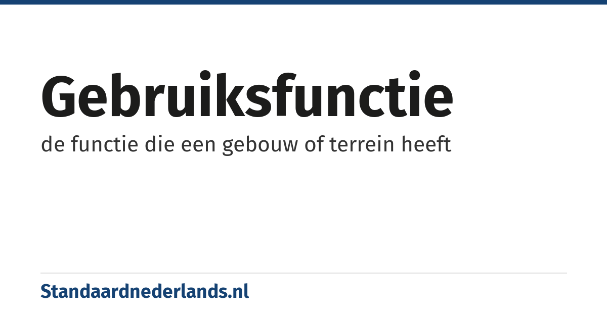 gebruiksfunctie: de functie die een gebouw of terrein heeft