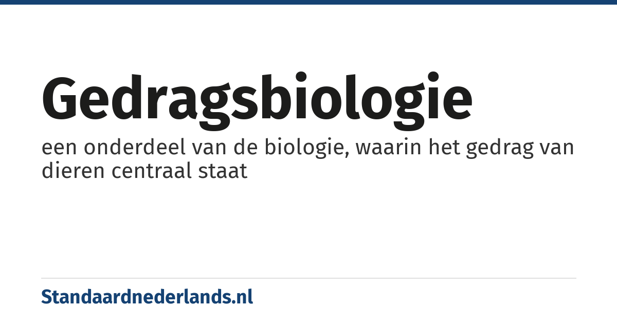 gedragsbiologie: een onderdeel van de biologie, waarin het gedrag van dieren centraal staat
