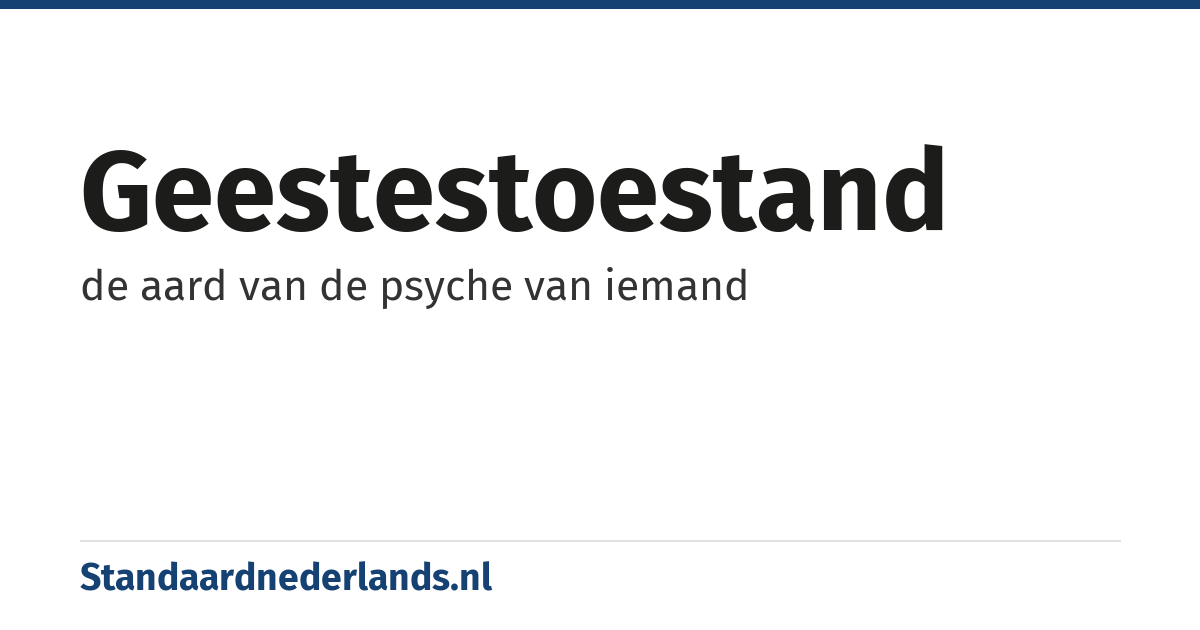 geestestoestand: de aard van de psyche van iemand