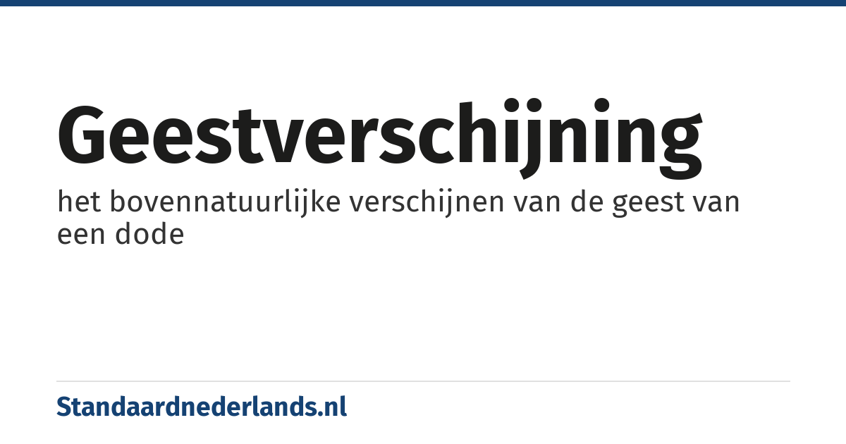 geestverschijning: het bovennatuurlijke verschijnen van de geest van een dode