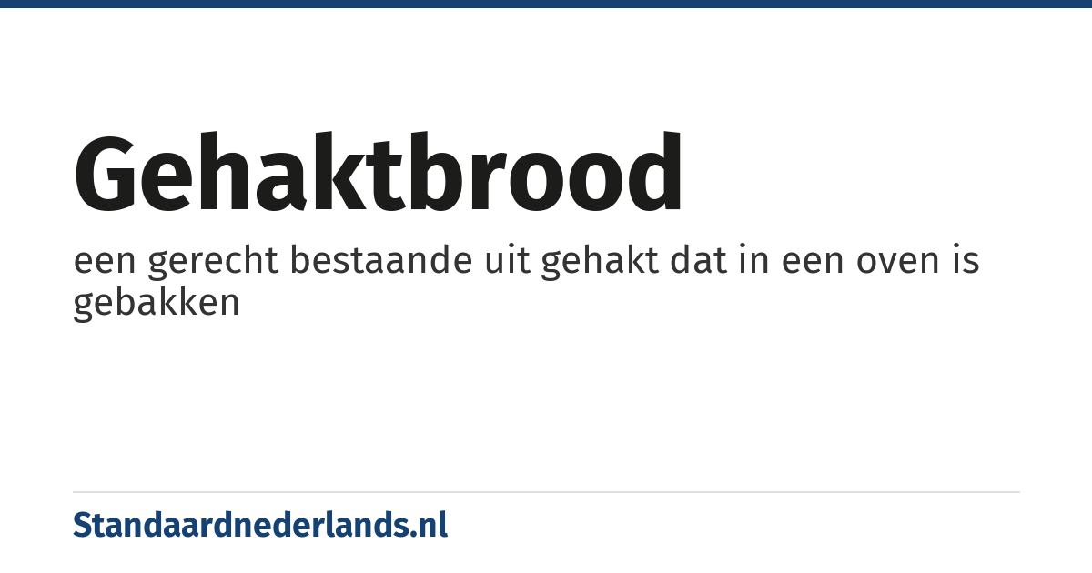 gehaktbrood: een gerecht bestaande uit gehakt dat in een oven is gebakken