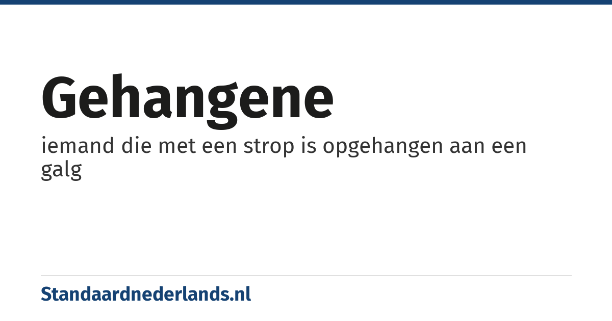 gehangene: iemand die met een strop is opgehangen aan een galg