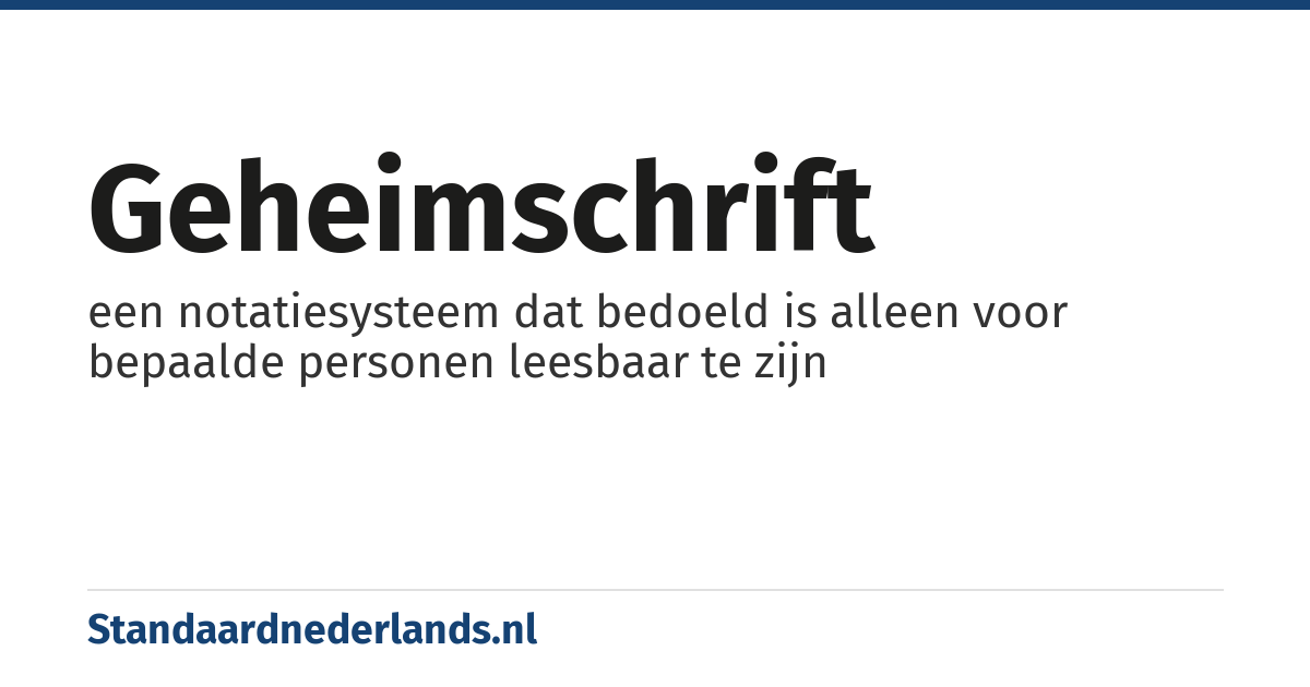 geheimschrift: een notatiesysteem dat bedoeld is alleen voor bepaalde personen leesbaar te zijn