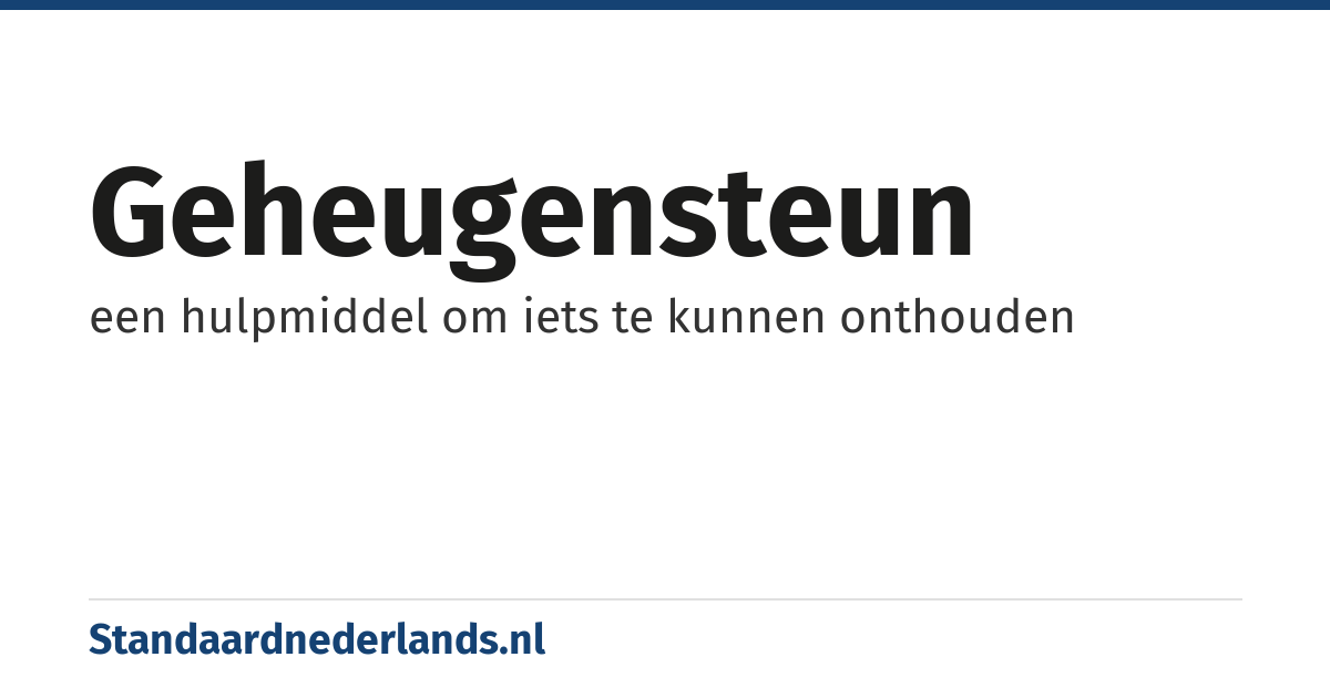 geheugensteun: een hulpmiddel om iets te kunnen onthouden